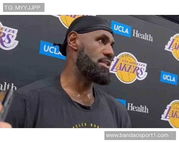 雷迪克谈詹姆斯训练策略强调今年应适度调整备战节奏